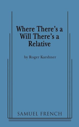 Where There's a Will There's a Relative by Roger Karshner, 9780573663932