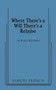 Where There's a Will There's a Relative by Roger Karshner, 9780573663932