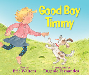 Good Boy Timmy by Eric Walters, Eugenie Fernandes, 9781770867369