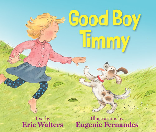 Good Boy Timmy by Eric Walters, Eugenie Fernandes, 9781770867369