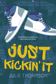 Just Kickin' It by Julie Thompson, 9781459841017