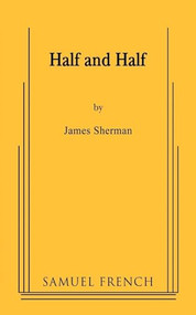 Half and Half - 9780573662430 by James Sherman, 9780573662430