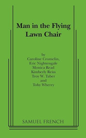 Man in the Flying Lawn Chair by Eric Nightengale, Caroline Cromelin, Toby Wherry, 9780573629853