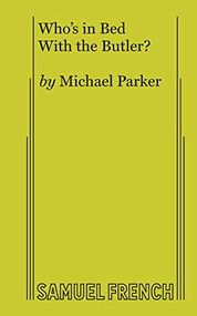 Who's in Bed With the Butler? by Michael Parker, 9780573629709