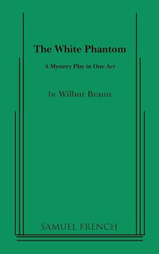 The White Phantom by Wilbur Braun, 9780573629624