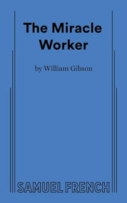 The Miracle Worker - 9780573612381 by William Gibson, 9780573612381