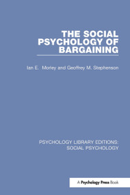 The Social Psychology of Bargaining by Ian Morley, Geoffrey Stephenson, 9781138855519