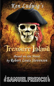 Ken Ludwig's Treasure Island by Ken Ludwig, Robert Louis Stevenson, 9780573650987
