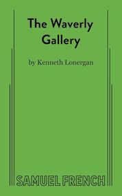 The Waverly Gallery - 9780573627507 by Kenneth Lonergan, 9780573627507