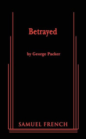 Betrayed - 9780573662874 by George Packer, 9780573662874