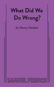 What Did We Do Wrong? by Henry Denker, 9780573617744