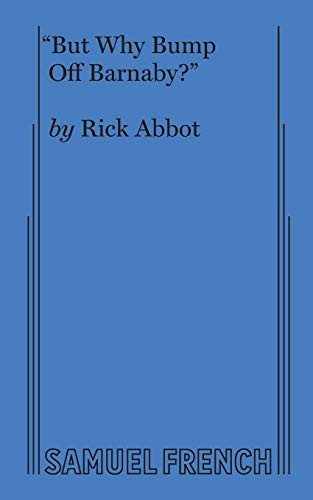 "But Why Bump Off Barnaby?" by Rick Abbot, 9780573606571