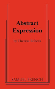 Abstract Expression by William Luce, Theresa Rebeck, 9780573642456
