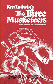 The Three Musketeers - 9780573652288 by Ken Ludwig, Alexandre Dumas, 9780573652288