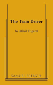 The Train Driver by Athol Fugard, 9780573700422
