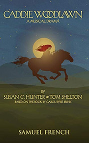 Caddie Woodlawn - 9780573698576 by Susan C. Hunter, Tom Shelton, Carol Ryrie Brink, 9780573698576