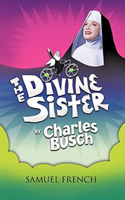 The Divine Sister by Charles Busch, 9780573698866
