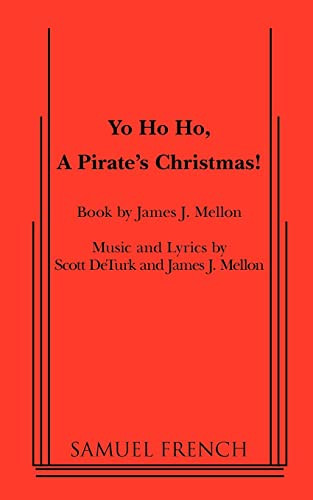 Yo Ho Ho, A Pirate's Christmas by James J. Mellon, Scott DeTurk, James J. Mellon, 9780573698552