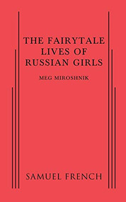 Fairytale Lives of Russian Girls, The by Meg Miroshnik, 9780573703645