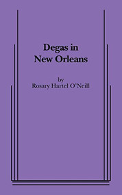 Degas in New Orleans by Rosary Hartel O'Neill, 9780573697623