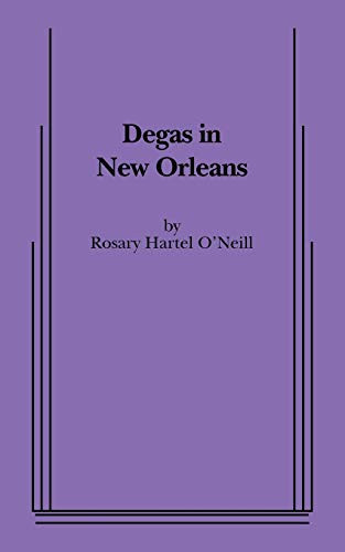Degas in New Orleans by Rosary Hartel O'Neill, 9780573697623