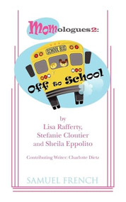 Momologues 2: Off to School by Lisa Rafferty, Stefanie Cloutier, Sheila Eppolito, 9780573700279