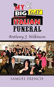My Big Gay Italian Funeral by Anthony J. Wilkinson, 9780573702143
