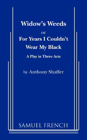 Widow's Weeds or for Years I Couldn't Wear My Black by Anthony Shaffer, A. Shaffer, 9780573690808