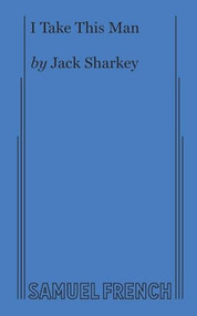 I Take This Man - 9780573692468 by Jack Sharkey, 9780573692468