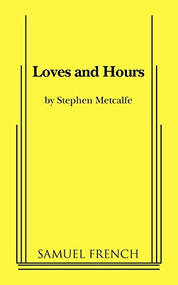 Loves and Hours by Stephen Metcalfe, 9780573696992