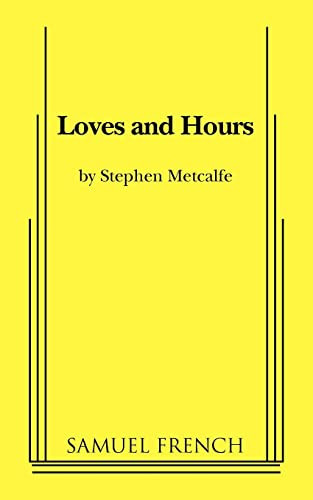 Loves and Hours by Stephen Metcalfe, 9780573696992