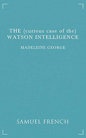 The (curious case of the) Watson Intelligence by Madeleine George, 9780573703010