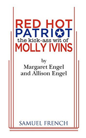 Red Hot Patriot: The Kick-Ass Wit of Molly Ivins by Margaret Engel, Allison Engel, 9780573698958