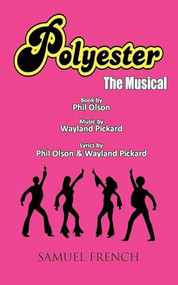 Polyester the Musical by Phil Olson, Wayland Pickard, Wayland Pickard, 9780573698279