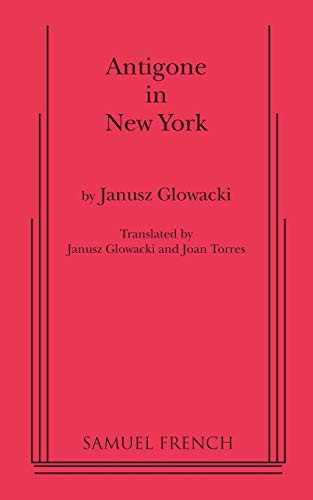 Antigone in New York by Janusz Glowacki, Janusz Gowacki, Joan Torres, 9780573696350