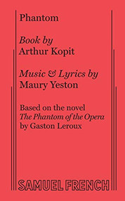Phantom - 9780573693410 by Arthur Kopit, Maury Yeston, Maury Yeston, 9780573693410