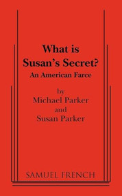 What Is Susan's Secret? by Susan Parker, Michael Parker, 9780573699610