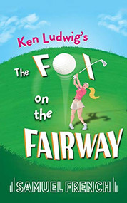 The Fox on the Fairway by Ken Ludwig, 9780573699344