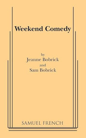 Weekend Comedy by Jeanne Bobrick, Sam Bobrick, 9780573690228