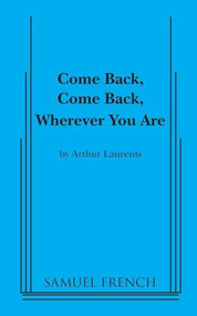 Come Back, Come Back, Wherever You Are by Arthur Laurents, 9780573698170