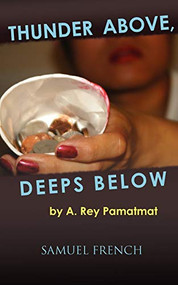 Thunder Above, Deeps Below by A. Rey Pamatmat, 9780573700170