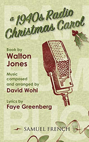 A 1940s Radio Christmas Carol by Walt Jones, Faye Greenberg, David Wohl, 9780573698934