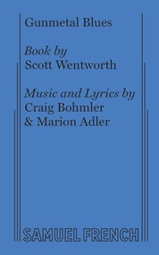 Gunmetal Blues by Scott Wentworth, Craig Bohmler, Marion Adler, 9780573693854