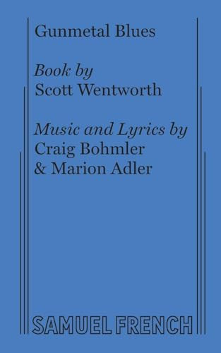 Gunmetal Blues by Scott Wentworth, Craig Bohmler, Marion Adler, 9780573693854