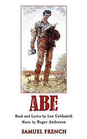 Abe: A New Musical by Lee Goldsmith, Roger Anderson, Roger Anderson, 9780573696442