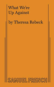What We're Up Against by Theresa Rebeck, 9780573701672