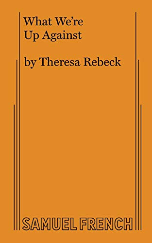 What We're Up Against by Theresa Rebeck, 9780573701672