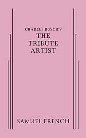 Tribute Artist, The by Charles Busch, 9780573702860