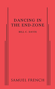 Dancing in the End Zone by Bill C Davis, 9780573703041