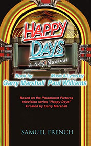 Happy Days - A Musical by Garry Marshall, Paul Williams, Paul Williams, 9780573698293